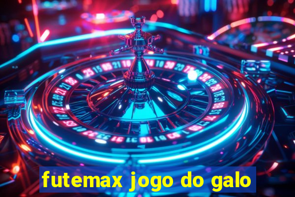 futemax jogo do galo